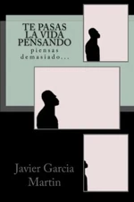 Te pasas la vida pensando: piensas demasiado... 9781502979988 Free Shipping-,