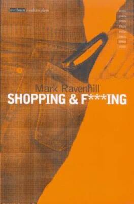 Shopping and F***ing (Modern Classics) - Paperback By Ravenhill, Mark - GOOD