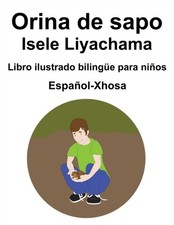 Carlson - Espaol-Xhosa Orina de sapo / Isele Liyachama Libro ilustrad - X555z