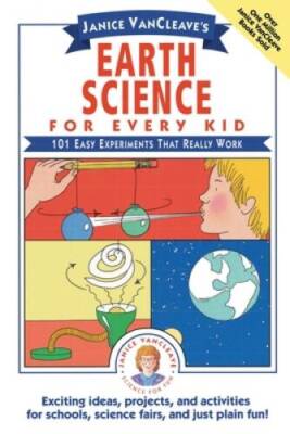 Janice VanCleave's Earth Science for Every Kid: 101 Easy Experiments that - GOOD