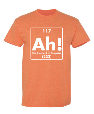 Ah! The Element Of Surprise Sarcastic Humor Graphic Novelty Funny T Shirt
