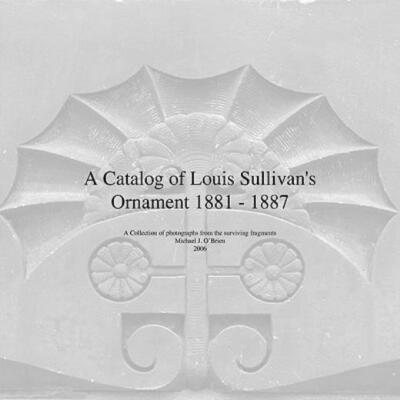 A Catalog Of Louis Sullivan's Ornament 1881-1887
