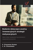 E. Prasanna Kumar (U. A.) | Badanie Dotycz¿Ce Analizy Innowacyjnych Strategii...
