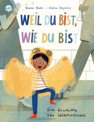 Weil du bist, wie du bist. Eine Geschichte über Selbstvertrauen, Kashi Grobe