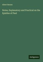 Albert Barnes | Notes, Explanatory And Practical On The Epistles Of Paul | Buch