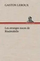 Gaston Leroux | Les Etranges Noces De Rouletabille | Buch | FranzöSisch (2012)