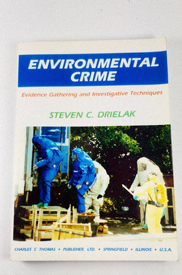 ENVIRONMENTAL CRIME: EVIDENCE GATHERING AND INVESTIGATIVE By Steven C. Drielak