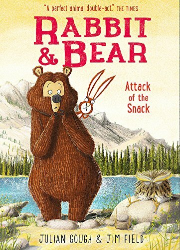 Attack of the Snack: Book 3 (Rabbit and Bear) By Julian Gough, Jim Field