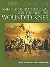 American Indian Removal and the Trail to Wounded Knee by Hillstrom, Kevin