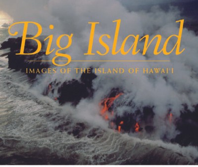 Big Island; Images of the Island of Hawaii - Hardcover - VERY GOOD
