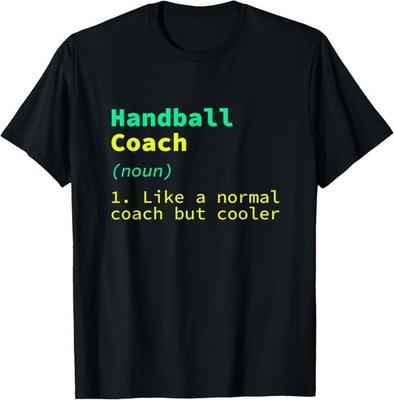 Handball Coach Definition Funny Handball Player Humor T-Shirt