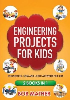 Bob Mather Engineering Projects for Kids 2 Books in 1 (Paperback) (UK IMPORT)