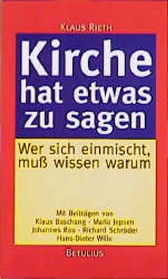 Kirche hat etwas zu sagen. Wer sich einmischt, muss wissen warum