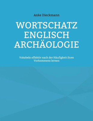 Wortschatz Englisch Archäologie | Anke Dieckmann | Taschenbuch | 338 S. | 2023