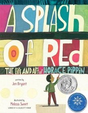 A Splash of Red: The Life and Art of Horace Pippin (Orbis Pictus Award for Outs