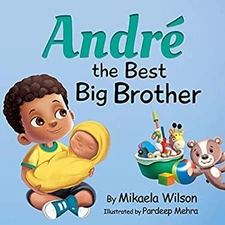 André the Best Big Brother : A Story to Help Prepare a Soon-To-Be
