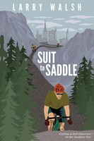 Suit To Saddle Cycling To Self-Discovery On The Southern Tier Larry Walsh Buch