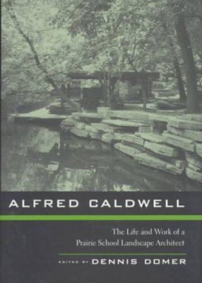 Alfred Caldwell: The Life and Work of a Prairie School Landscape Architect, , 97