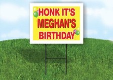 MEGHAN'S HONK ITS BIRTHDAY 18 in x 24 in Yard Sign Road Sign with Stand