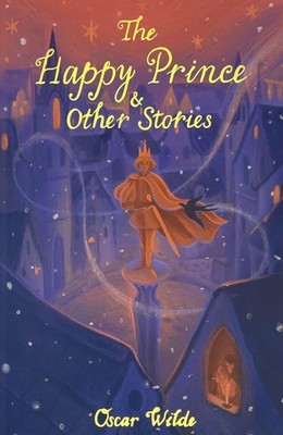 The Happy Prince & Other Stories (Wordsworth Children's Classics) Wilde, Oscar: