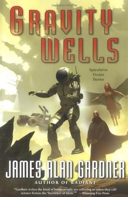 Gravity Wells: Speculative Fiction Stories,James Alan Gardner