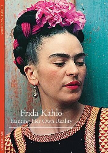 Discoveries: Frida Kahlo, Painting Her Own Reality (Discoveries (Harry A - GOOD