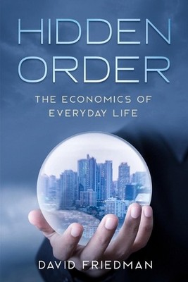 Hidden Order: The Economics of Everyday Life by David Friedman (English) Paperba