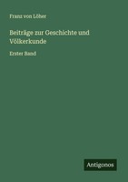 BeiträGe Zur Geschichte Und VöLkerkunde Franz Von LöHer