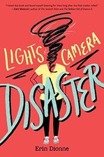 Lights, Camera, Disaster by Dionne, Erin