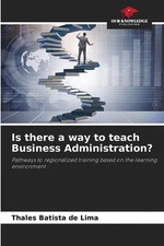 Is there a way to teach Business Administration? by Thales Batista de Lima Paper