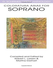 COLORATURA ARIAS FOR SOPRANO: G. SCHIRMER OPERA ANTHOLOGY By Martha Gerhart VG