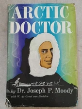 Joseph Moody Arctic Doctor 1955 Hardcover with Dust Jacket BCE