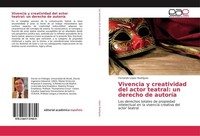 Vivencia Y Creatividad Del Actor Teatral: Un Derecho De AutoríA Fernando Lopez R