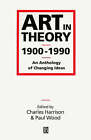 Art in Theory, 1900-90: An Anthology by John Wiley and Sons Ltd (Paperback, 1992)