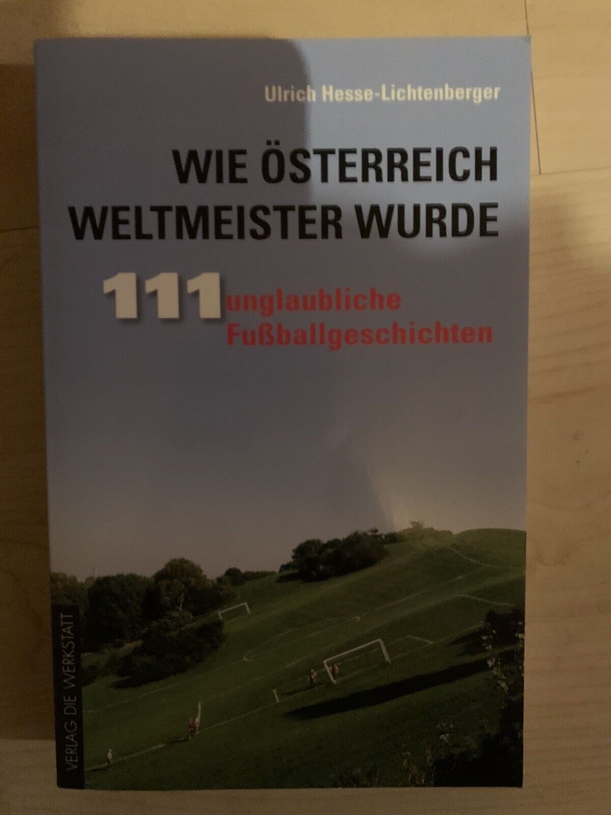Wie Österreich Weltmeister wurde. 111 unglaubliche Fußba... | Buch | 2087 - Ulrich Hesse-Lichtenberger
