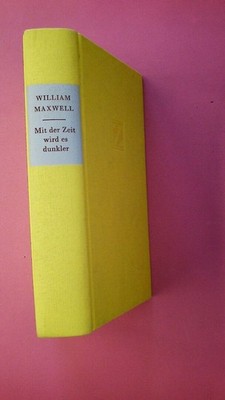 247889 William Maxwell MIT DER ZEIT WIRD ES DUNKLER Roman HC