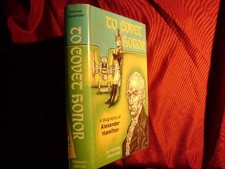 Alexander, Holmes. - To Covet Honor. A Biography of Alexander Hamilton.