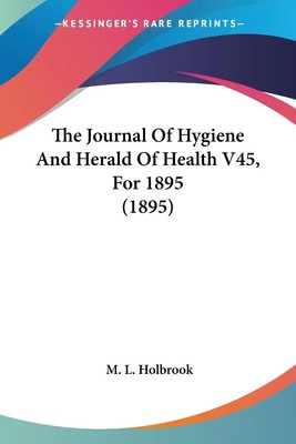 M. L. Holbrook | The Journal Of Hygiene And Herald Of Health V45, For 1895...