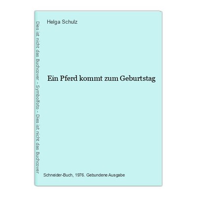 Ein Pferd kommt zum Geburtstag Schulz, Helga: