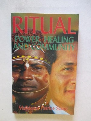 Some, M P: RITUAL: POWER, HEALING AND COMMUNITY THE AFRICAN TEACHINGS OF THE DAG