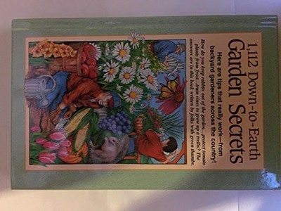 1,112 Down-To-Earth Garden Secrets: Here Are Tips That Really Work-- From Ba...