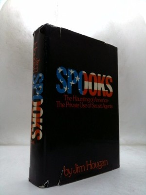 Spooks: The Haunting of America : The Private Use of Secret Agents  (Signed)