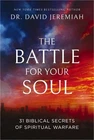 The Battle for Your Soul: 31 Biblical Secrets of Spiritual Warfare (Hardback or
