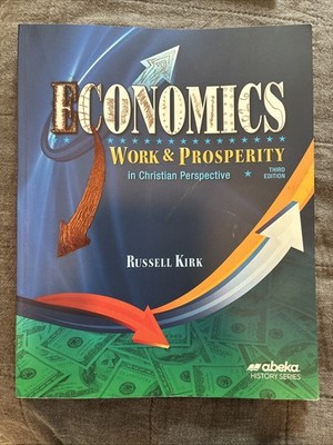 Abeka Economics Work And Prosperity 3rd Ed. Grade 10-12