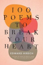100 Poems To Break Your Heart, Hirsch, Edward, 9780544931886