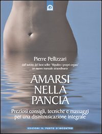 9788880937265 AMARSI NELLA PANCIA - PELLIZZARI PIERRE