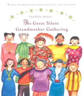 The Great Silent Grandmother Gathering: A Story for Anyone Who Think - VERY GOOD