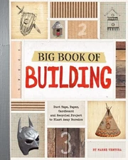 Big Book of Building : Duct Tape, Paper, Cardboard, and Recycled