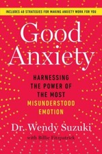Good Anxiety by Wendy Suzuki