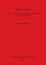 Black Cilicia: A Study of the Plain of Issus during the Roman and Late Roman-,